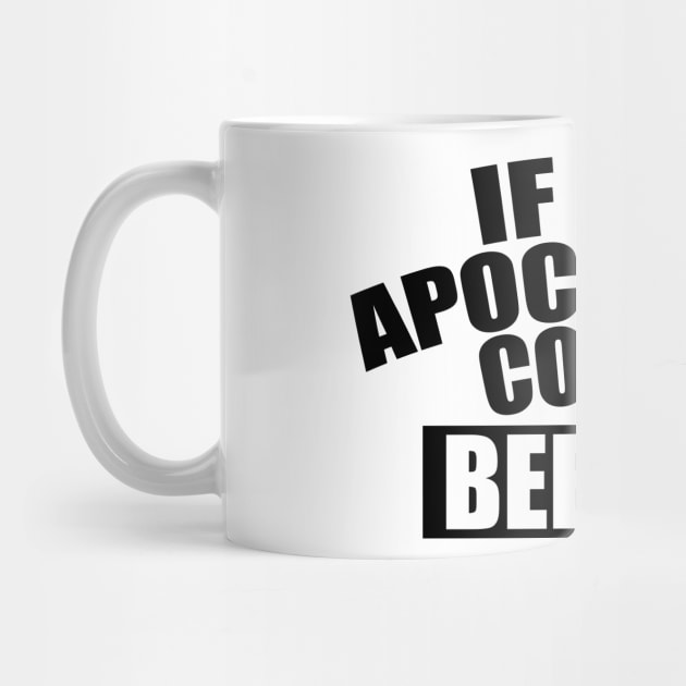 If the apocalypse comes beep me by KC Happy Shop